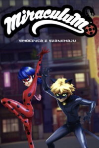Recenzja: Świat Miraculum: Legenda o smoczycy z Szanghaju