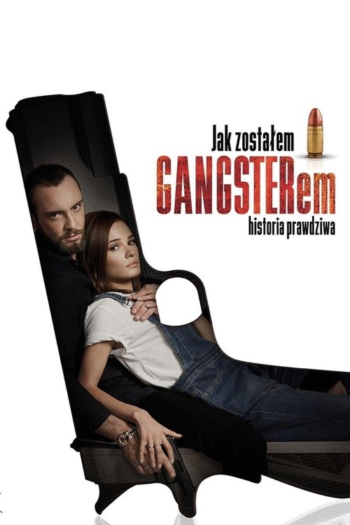 Jak zostałem gangsterem. Historia prawdziwa (2019) – plakat filmu