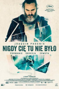 Nigdy cię tu nie było (2017) – plakat filmu