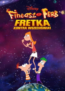 Fineasz i Ferb: Fretka kontra Wszechświat (2020) – plakat filmu
