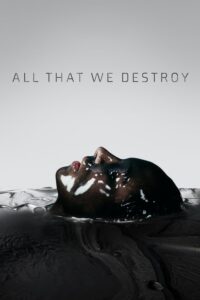 All That We Destroy (2019) – plakat filmu