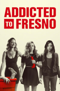 Addicted to Fresno (2015) – plakat filmu