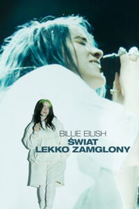Billie Eilish: Świat lekko zamglony (2021) – plakat filmu