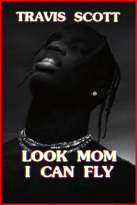 Travis Scott: Look Mom I Can Fly (2019) – plakat filmu