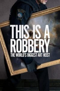This Is a Robbery: The World's Biggest Art Heist (2021) – plakat filmu