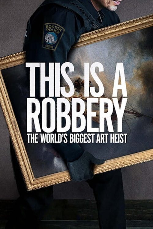 This Is a Robbery: The World's Biggest Art Heist (2021) – plakat filmu