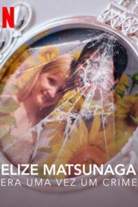 Elize Matsunaga: Era uma Vez um Crime (2021) – plakat filmu